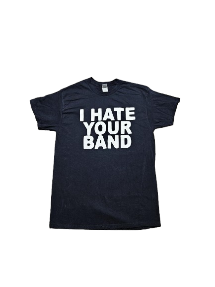 I Hate Your Band T-Shirt