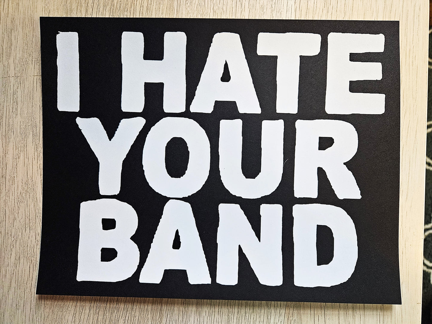 I Hate Your Band Screen-printed Cardstock print.