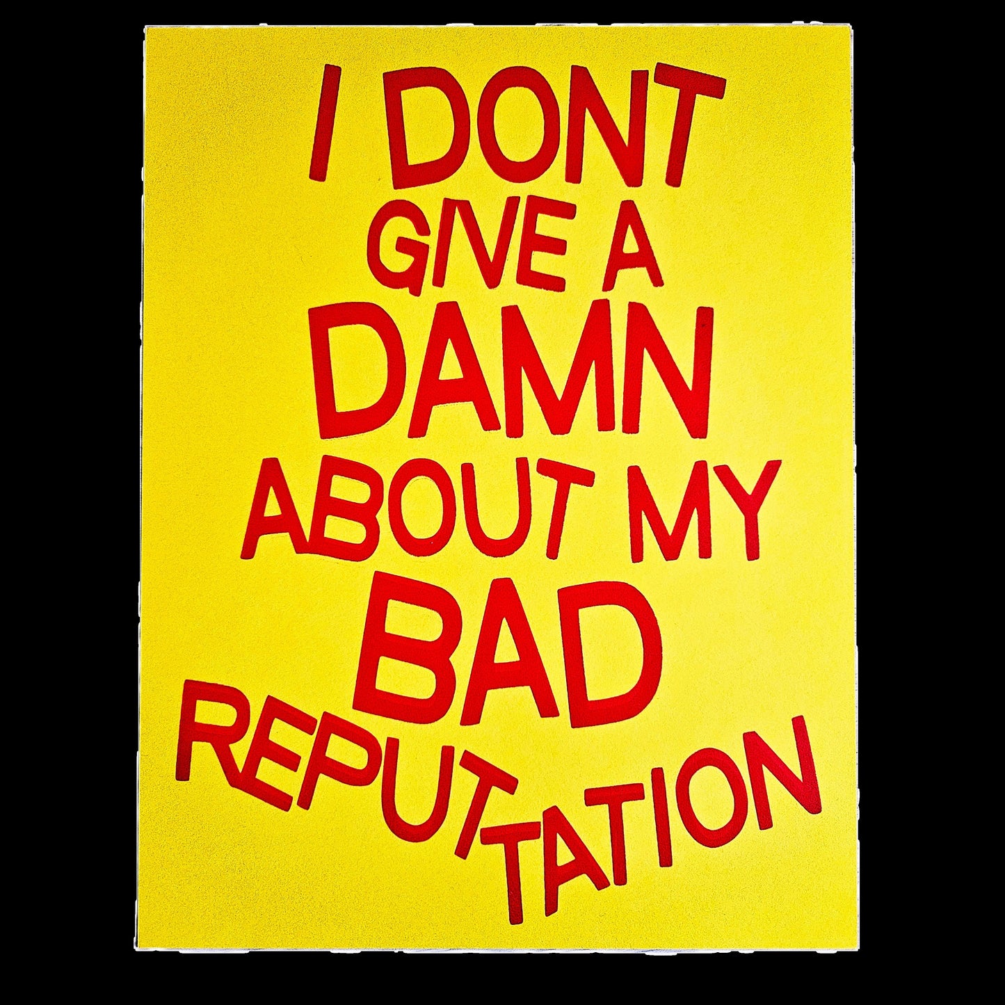 Bad Reputation Screen-printed Cardstock print.